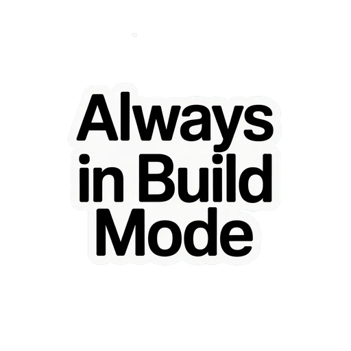 Always in Build Mode Text Sticker