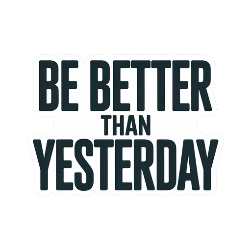 Motivational Be Better Than Yesterday Sticker