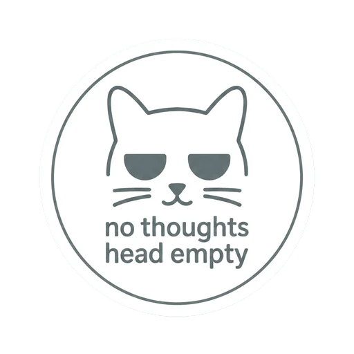 No Thoughts Head Empty Cat Sticker