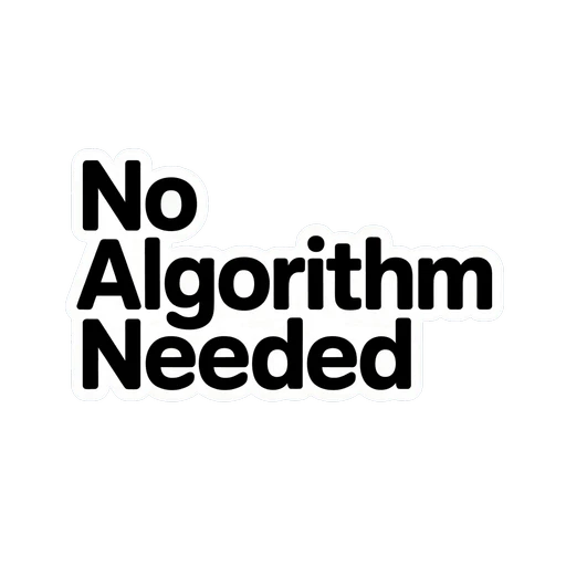 No Algorithm Needed Text Vinyl Sticker