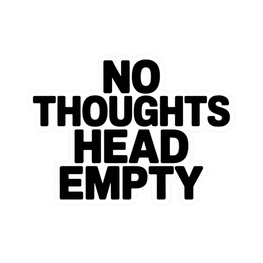 No Thoughts Head Empty Bold Text Sticker