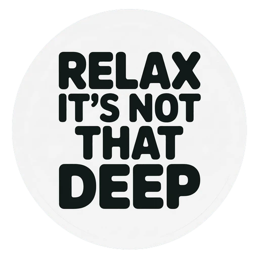Relax It's Not That Deep Motivational Sticker