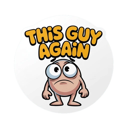 Funny Cartoon 'This Guy Again' Sticker