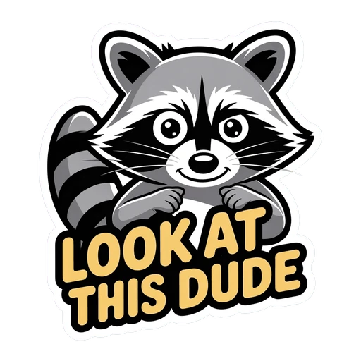Cute Raccoon Look at This Dude Sticker