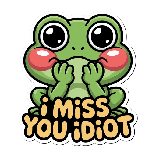 Cute Frog I Miss You Idiot Sticker