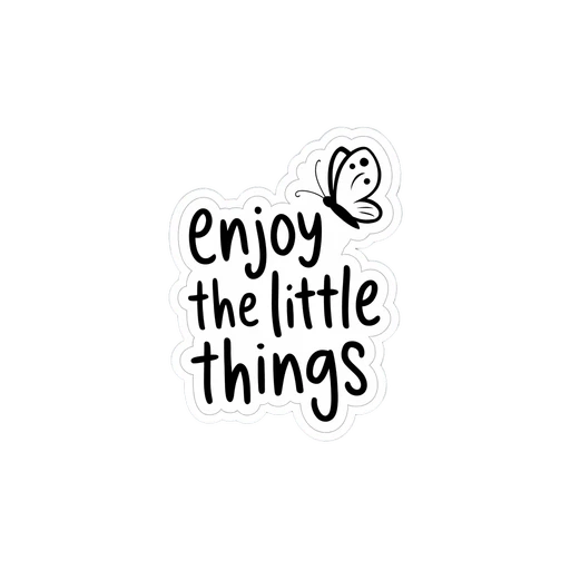 Enjoy the Little Things Quote with Butterfly Sticker