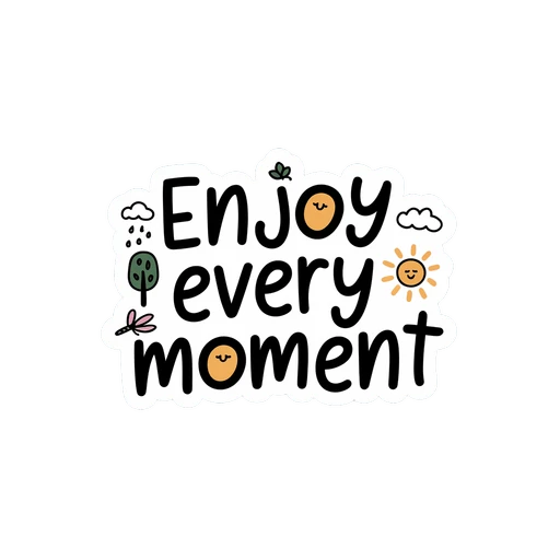 Enjoy Every Moment Inspirational Sticker