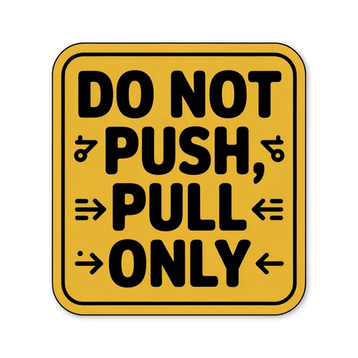 Do Not Push Pull Only Instructional Sticker