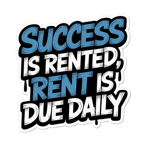 Success Is Rented Rent Is Due Daily Quote Sticker