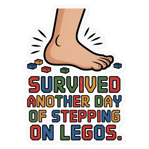 Funny Survived Another Day of Stepping on Legos Sticker