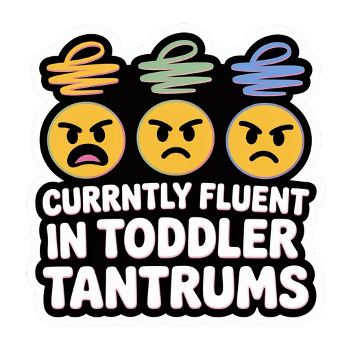 Currently Fluent in Toddler Tantrums Funny Mom Sticker