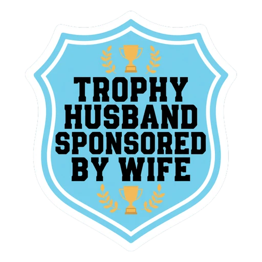 Trophy Husband Sponsored By Wife Funny Badge Sticker