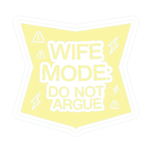 Wife Mode Do Not Argue Funny Quote Sticker