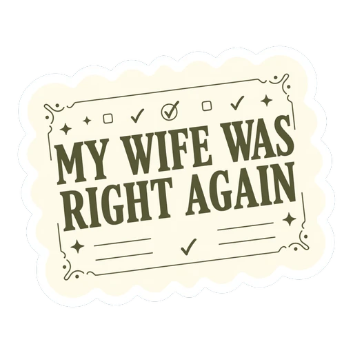 Funny My Wife Was Right Again Quote Sticker