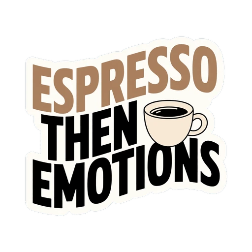 Espresso Then Emotions Coffee Quote Sticker