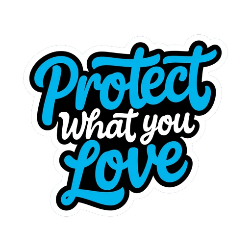 Protect What You Love Motivational Quote Sticker