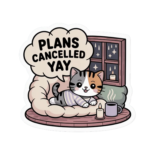 Plans Cancelled Yay Cozy Cat Vinyl Sticker