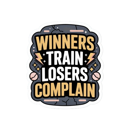 Winners Train Losers Complain Motivational Gym Sticker