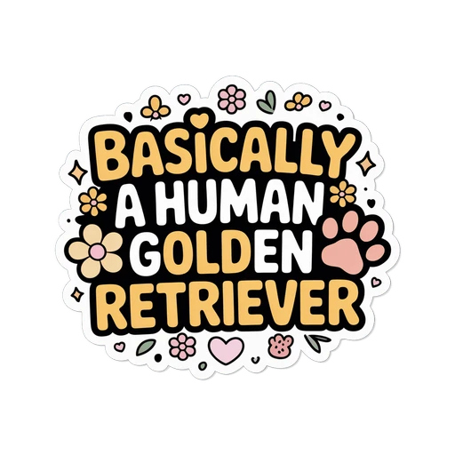 Basically A Human Golden Retriever Cute Quote Sticker