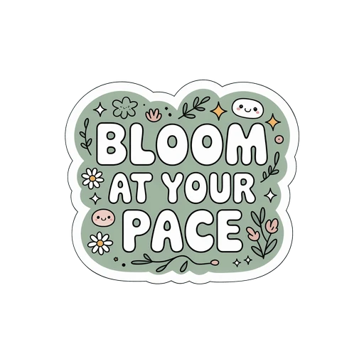 Bloom At Your Pace Cute Floral Motivational Sticker