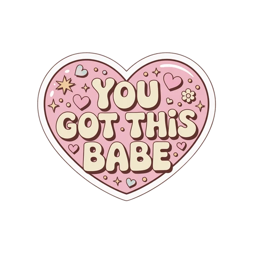 Motivational Heart You Got This Babe Sticker