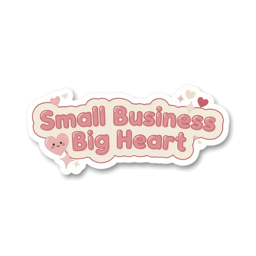 Small Business Big Heart Cute Pink Vinyl Sticker