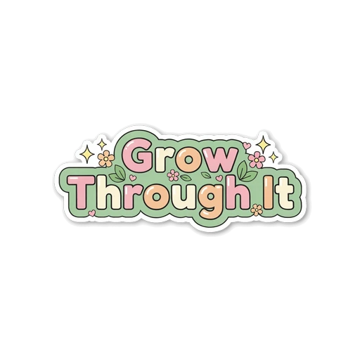 Motivational Grow Through It Floral Vinyl Sticker