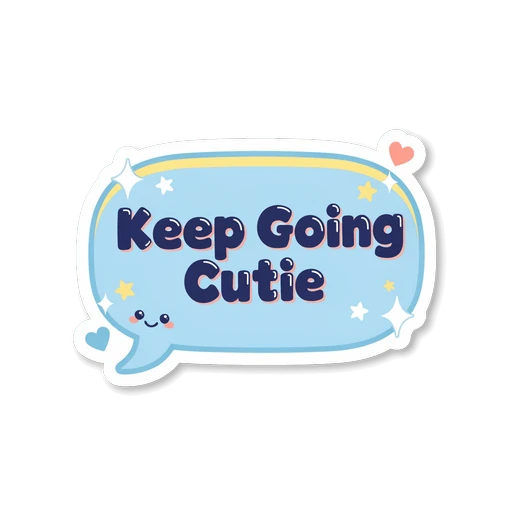 Keep Going Cutie Motivational Kawaii Speech Bubble Sticker