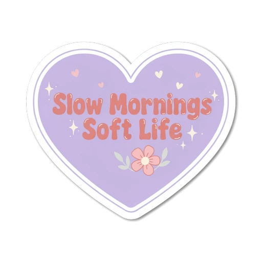 Slow Mornings Soft Life Heart Sticker
