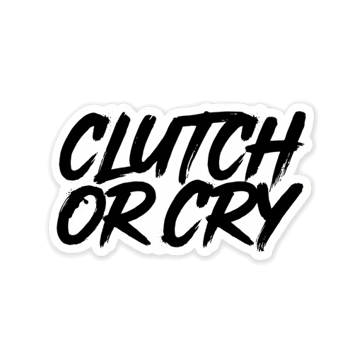 Clutch Or Cry Lettering Vinyl Sticker