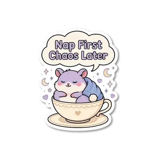 Cute Sleeping Hamster Teacup Nap First Chaos Later Sticker