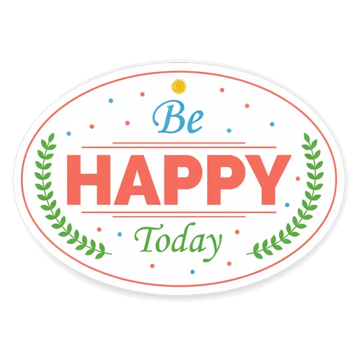 Be Happy Today Motivational Sticker