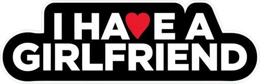 I Have a Girlfriend Sticker Heart Badge Car Decal