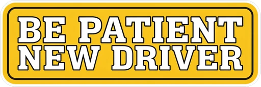 New Driver Please Be Patient Sticker - Varsity Vinyl Bumper Decal
